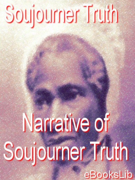 Title details for The Narrative of Soujourner Truth by Sojourner Truth - Available